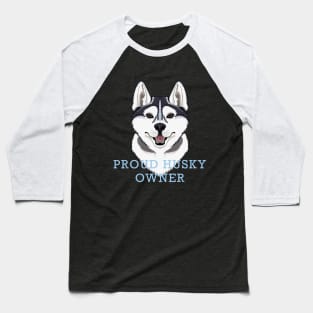 Proud Husky Owner Baseball T-Shirt